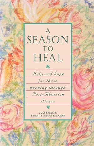 Seller image for Season to Heal : Help and Hope for Those Working Through Post-abortion Stress for sale by GreatBookPrices