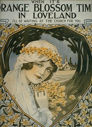 Seller image for When It's Orange Blossom Time in Loveland | I'll Be Waiting at the Church For You [Vintage Piano Sheet Music] for sale by Little Stour Books PBFA Member