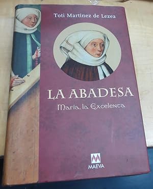 Imagen del vendedor de La abadesa Mara, la excelenta a la venta por Outlet Ex Libris