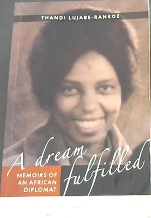 Seller image for A Dream Fulfilled : Memoirs of an African Diplomat for sale by Chapter 1