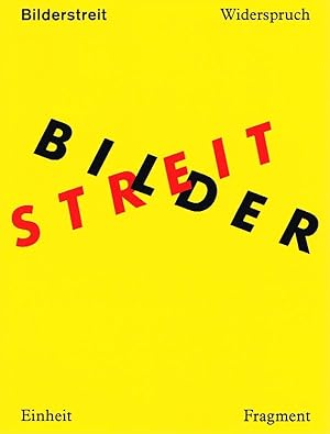 Bilderstreit. Widerspruch, Einheit und Fragment in der Kunst seit 1960.