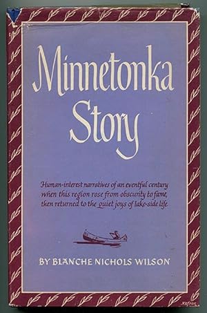 Imagen del vendedor de Minnetonka Story: A series of stories covering Lake Minnetonka's years from canoe to cruiser a la venta por Book Happy Booksellers