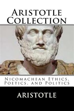 Seller image for Aristotle Collection: Nicomachean Ethics, Poetics, and Politics for sale by GreatBookPrices