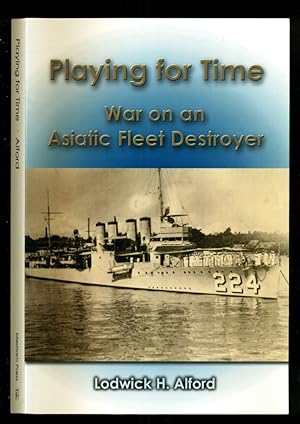 Seller image for Playing for Time - War on an Asiatic Fleet Desroyer for sale by Don's Book Store