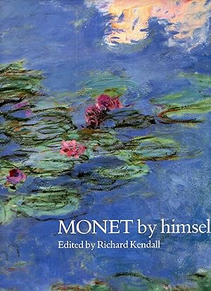 Seller image for Monet by himself : Paintings, drawings, pastels, letters for sale by Pendleburys - the bookshop in the hills
