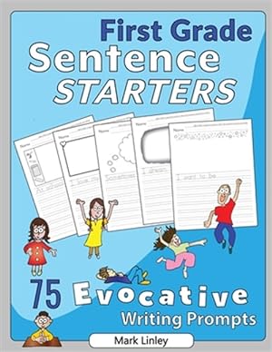 Imagen del vendedor de First Grade Sentence Starters: 75 Evocative Writing Prompts a la venta por GreatBookPrices