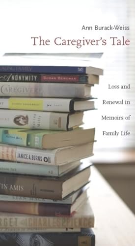 Imagen del vendedor de Caregiver's Tale : Loss And Renewal in Memoirs of Family Life a la venta por GreatBookPrices