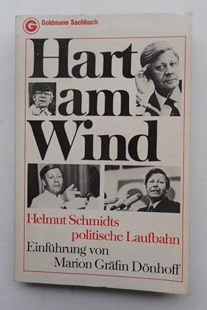 Bild des Verkufers fr Hart am Wind. Helmut Schmidts politische Laufbahn. Mit einer Einfhrung von Marion Grfin Dnhoff. zum Verkauf von Der Buchfreund