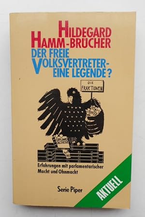 Bild des Verkufers fr Der freie Volksvertreter - eine Legende? Erfahrungen mit parlamentarischer Macht und Ohnmacht. zum Verkauf von Der Buchfreund