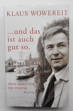 Seller image for und das ist auch gut so. Mein Leben fr die Politik. for sale by Der Buchfreund