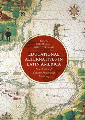 Seller image for Educational Alternatives in Latin America : New Modes of Counter-Hegemonic Learning for sale by AHA-BUCH GmbH