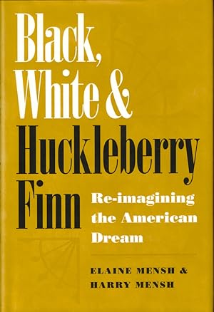 Bild des Verkufers fr Black, White, and Huckleberry Finn: Re-Imagining the American Dream zum Verkauf von Kenneth Mallory Bookseller ABAA