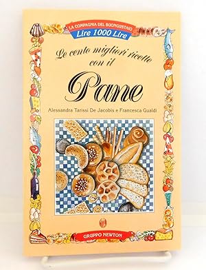 Seller image for Le cento migliori ricette con il Pane for sale by The Parnassus BookShop