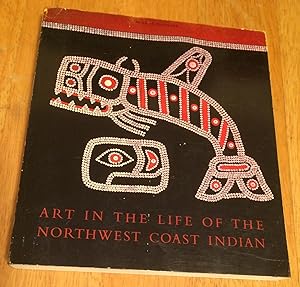 Art in the Life of the Northwest Coast Indian with a Cataolgue of the Rasmussen Collection