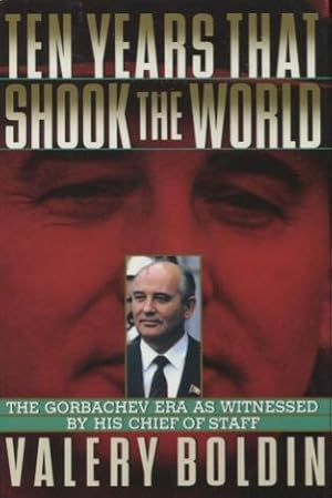 Ten Years That Shook The World: The Gorbachev Era As Witnessed By His Chief-of-staff
