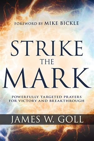 Imagen del vendedor de Strike the Mark : Powerfully Targeted Prayers for Victory and Breakthrough a la venta por GreatBookPrices