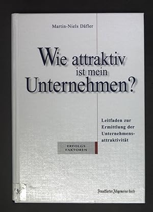 Seller image for Wie attraktiv ist mein Unternehmen? : Leitfaden zur Ermittlung der Unternehmensattraktivitt. for sale by books4less (Versandantiquariat Petra Gros GmbH & Co. KG)
