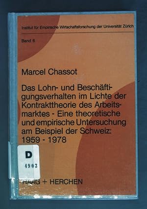 Seller image for Das Lohn- und Beschftigungsverhalten im Lichte der Kontrakttheorie des Arbeitsmarktes : e. theoret. u. empir. Unters. am Beispiel d. Schweiz 1959 - 1978. Schriftenreihe des Instituts fr Empirische Wirtschaftsforschung der Universitt Zrich ; Bd. 6 for sale by books4less (Versandantiquariat Petra Gros GmbH & Co. KG)