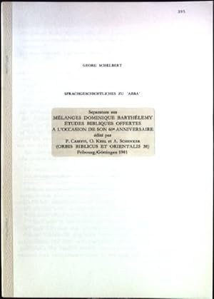 Imagen del vendedor de Sprachgeschichtliches zu "ABBA". Orbis Biblicus et Orientalis 38, Spearatum aus Melanges Dominique Barthelemy Etudes Bibliques Offertes A L'Occasion de son 60e anniversaire a la venta por books4less (Versandantiquariat Petra Gros GmbH & Co. KG)