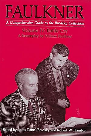 Seller image for FAULKNER: A COMPREHENSIVE GUIDE TO THE BRODSKY COLLECTION VOLUME IV: BATTLE CRY : A SCREENPLAY BY WILLIAM FAULKNER for sale by Antic Hay Books