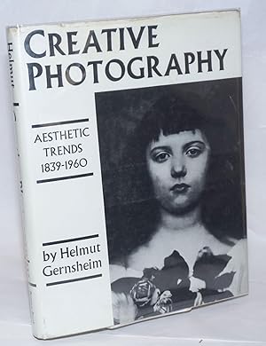 Creative Photography; Aesthetic Trends 1839-1960