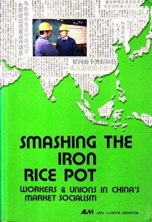 Bild des Verkufers fr Smashing the Iron Rice Pot Workers and Unions in China's Market Socialism zum Verkauf von Goulds Book Arcade, Sydney