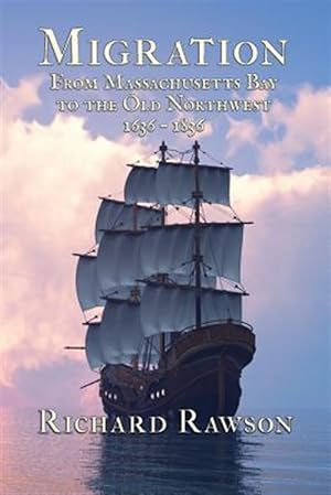 Seller image for Migration: From Massachusetts Bay to the Old Northwest 1636-1836 for sale by GreatBookPrices