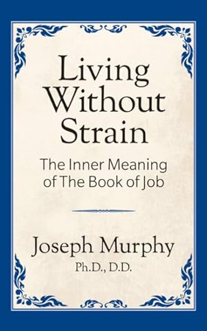 Seller image for Living Without Strain : The Inner Meaning of the Book of Job for sale by GreatBookPrices