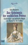 Seller image for Das Geheimnis der weiblichen Potenz. Sinnlichkeit und politische Macht von Katharina der Groen. for sale by Buchversand Joachim Neumann