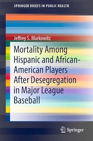 Bild des Verkufers fr Mortality Among Hispanic and African-American Players After Desegregation in Major League Baseball zum Verkauf von AHA-BUCH GmbH