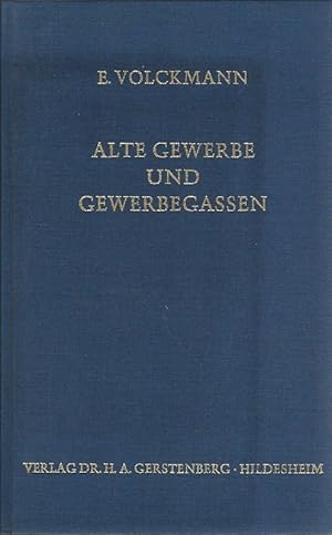 Alte Gewerbe und Gewerbegassen. Deutsche Berufs-, Handwerks- und Wirtschaftsgeschichte älterer Zeit.