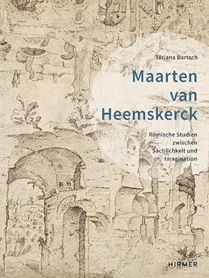Bild des Verkäufers für Maarten van Heemskerck : Römische Studien zwischen Sachlichkeit und Imagination zum Verkauf von AHA-BUCH GmbH