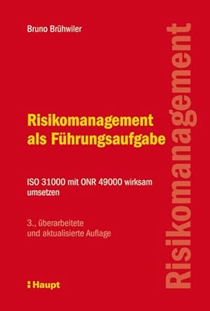 Risikomanagement als Führungsaufgabe: ISO 31000 mit ONR 49000 wirksam umsetzen.