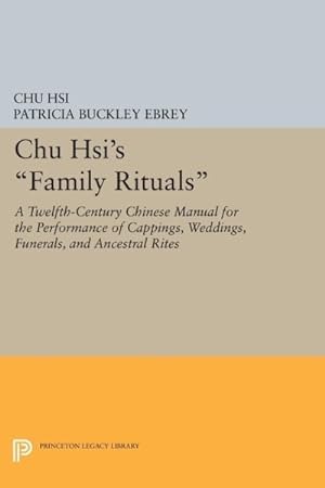 Bild des Verkufers fr Chu Hsi's Family Rituals : A Twelfth-Century Chinese Manual for the Performance of Cappings, Weddings, Funerals, and Ancestral Rites zum Verkauf von GreatBookPrices