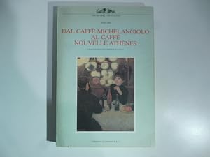 Bild des Verkufers fr Dal caffe' Michelangiolo al caffe' Nouvelle Athe'nes. I Macchiaioli tra Firenze e Parigi zum Verkauf von Coenobium Libreria antiquaria