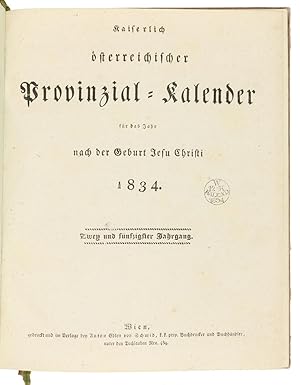 Kaiserlich österreichischer Provinzial-Kalender für das Jahr nach der Geburt Jesu Christi 1834. Z...