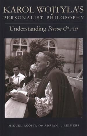 Immagine del venditore per Karol Wojtyla's Personalist Philosophy : Understanding Person & Act venduto da GreatBookPrices