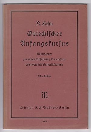 Griechischer Anfangskurs. Übungsbuch zur ersten Einführung Erwachsener ins Griechische besonders ...