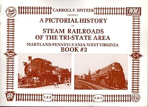 Imagen del vendedor de A Pictorial History of Steam Railroads of the Tri-State Area, Maryland - Pennsylvania - West Virginia, Book #2 a la venta por Dorley House Books, Inc.