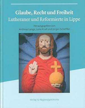 Immagine del venditore per Glaube, Recht und Freiheit. Lutheraner und Reformierte in Lippe. venduto da Antiquariat Lenzen