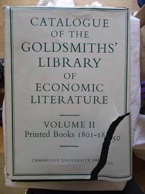 Immagine del venditore per CATALOGUE OF THE GOLDSMITHS LIBRARY OF ECONOMIC LITERATURE - VOLUME II PRINTED BOOKS 1801-1850 venduto da GREENSLEEVES BOOKS