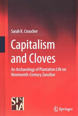 Immagine del venditore per Capitalism and Cloves : An Archaeology of Plantation Life on Nineteenth-Century Zanzibar venduto da GreatBookPrices