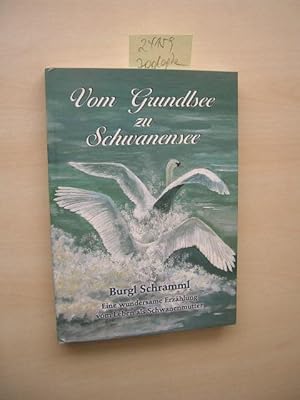 Vom Grundlsee zu Schwanensee. SIGNIERT. Eine wundersame Erzählung vom Leben als Schwanenmutter.