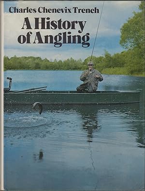 Seller image for A HISTORY OF ANGLING. By Charles Chenevix Trench. for sale by Coch-y-Bonddu Books Ltd