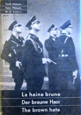 La haine brune - Der braune Hass - The brown Hate. In Freundschaft gewidmet den Vorkämpfern von F...