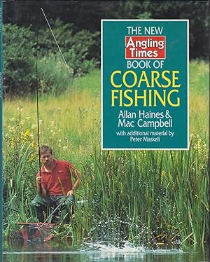 Seller image for THE NEW ANGLING TIMES BOOK OF COARSE FISHING. By Allan Haines & Mac Campbell with additional material by Peter Maskell. for sale by Coch-y-Bonddu Books Ltd