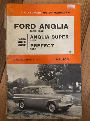 Seller image for P. Olyslager Motor Manuals 6 - Ford Anglia 105E 123E Anglia Super 123E Prefect 107E Thames Vans 307E 309E for sale by Tilly's Bookshop