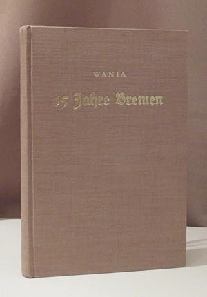 Fünfzehn Jahre Bremen 1906 - 1920. Eine Chronik. (Deckeltitel: 15 Jahre Bremen). Hrsg. von der Hi...