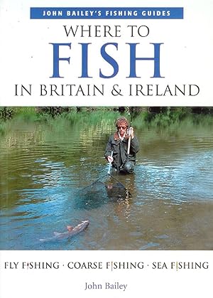Bild des Verkufers fr WHERE TO FISH IN BRITAIN & IRELAND. By John Bailey. zum Verkauf von Coch-y-Bonddu Books Ltd