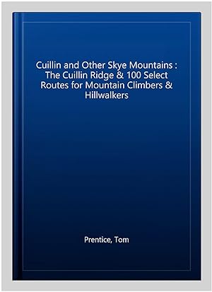 Bild des Verkufers fr Cuillin and Other Skye Mountains : The Cuillin Ridge & 100 Select Routes for Mountain Climbers & Hillwalkers zum Verkauf von GreatBookPrices